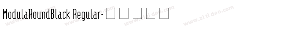ModulaRoundBlack Regular字体转换